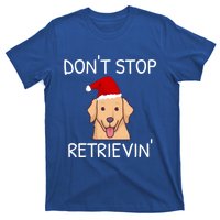 Dont Stop Retrieving Christmas Golden Retriever Gift T-Shirt