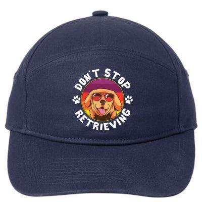 Dont Stop Retrieving Design For Golden Retriever Lovers Funny Gift 7-Panel Snapback Hat