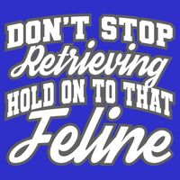Dont Stop Retrieving Hold On To That Feline Cute Gift Bag