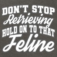 Dont Stop Retrieving Hold On To That Feline Cute Gift Cotton Canvas Backpack