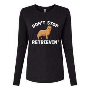 Dont Stop Retrieving Funny Gift Golden Retriever Gift Womens Cotton Relaxed Long Sleeve T-Shirt