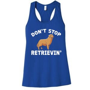 Dont Stop Retrieving Funny Gift Golden Retriever Gift Women's Racerback Tank