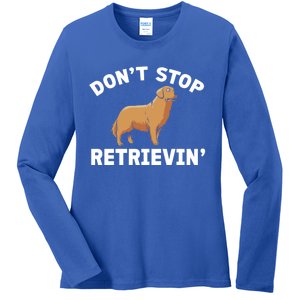 Dont Stop Retrieving Funny Gift Golden Retriever Gift Ladies Long Sleeve Shirt