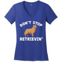 Dont Stop Retrieving Funny Gift Golden Retriever Gift Women's V-Neck T-Shirt