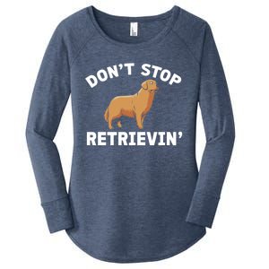 Dont Stop Retrieving Funny Gift Golden Retriever Gift Women's Perfect Tri Tunic Long Sleeve Shirt