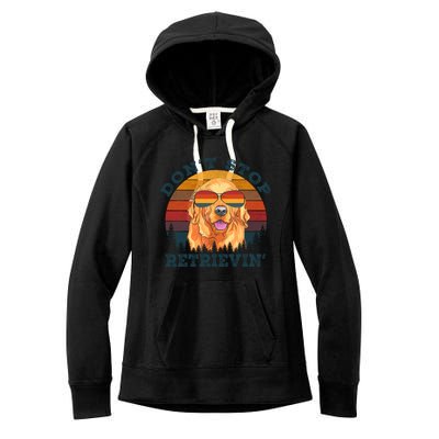 Dont Stop Retrieving Retro Golden Retriever Gift Women's Fleece Hoodie