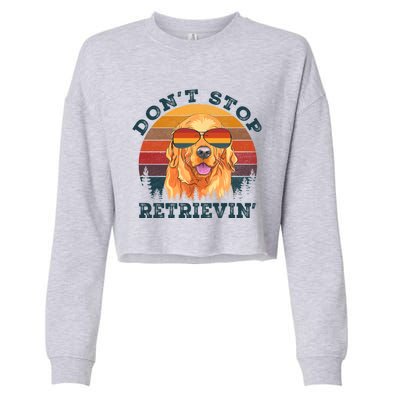 Dont Stop Retrieving Retro Golden Retriever Gift Cropped Pullover Crew