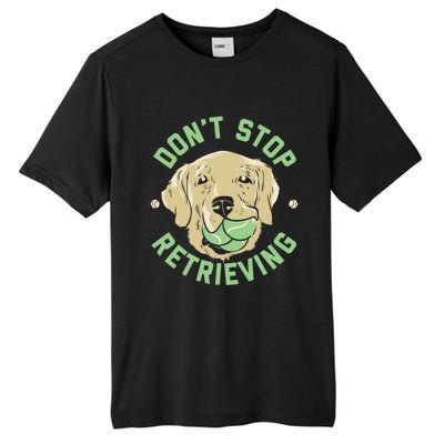 Dont Stop Retrieving Cute Gift Retro Golden Retriever Funny Gift Tall Fusion ChromaSoft Performance T-Shirt