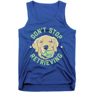 Dont Stop Retrieving Cute Gift Retro Golden Retriever Funny Gift Tank Top