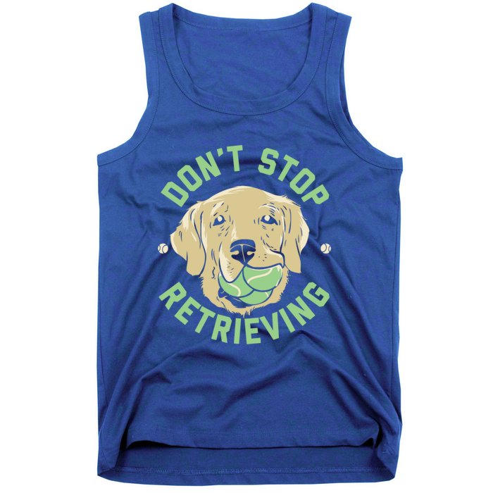 Dont Stop Retrieving Cute Gift Retro Golden Retriever Funny Gift Tank Top