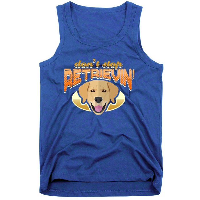 Dont Stop Retrievin Dog Lover Golden Retriever Funny Gift Tank Top