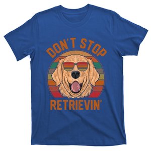 Dont Stop Retrieving Tee Funny Retro Golden Retriever Meaningful Gift T-Shirt