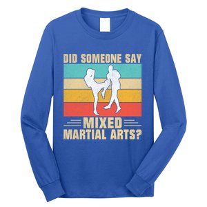 Did Someone Say Mixed Martial Arts Gift Long Sleeve Shirt