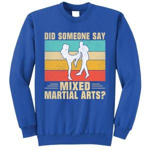 Did Someone Say Mixed Martial Arts Gift Sweatshirt