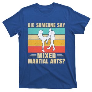 Did Someone Say Mixed Martial Arts Gift T-Shirt