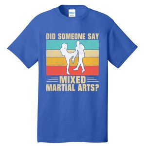 Did Someone Say Mixed Martial Arts Gift Tall T-Shirt