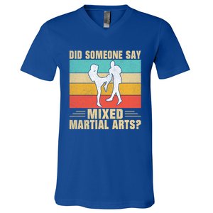 Did Someone Say Mixed Martial Arts Gift V-Neck T-Shirt