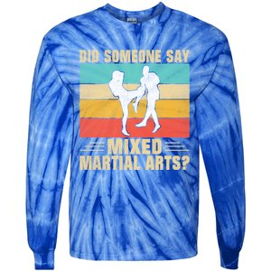 Did Someone Say Mixed Martial Arts Gift Tie-Dye Long Sleeve Shirt