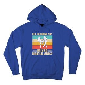 Did Someone Say Mixed Martial Arts Gift Tall Hoodie