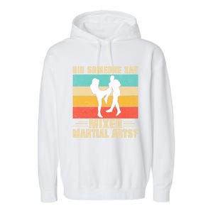 Did Someone Say Mixed Martial Arts Gift Garment-Dyed Fleece Hoodie