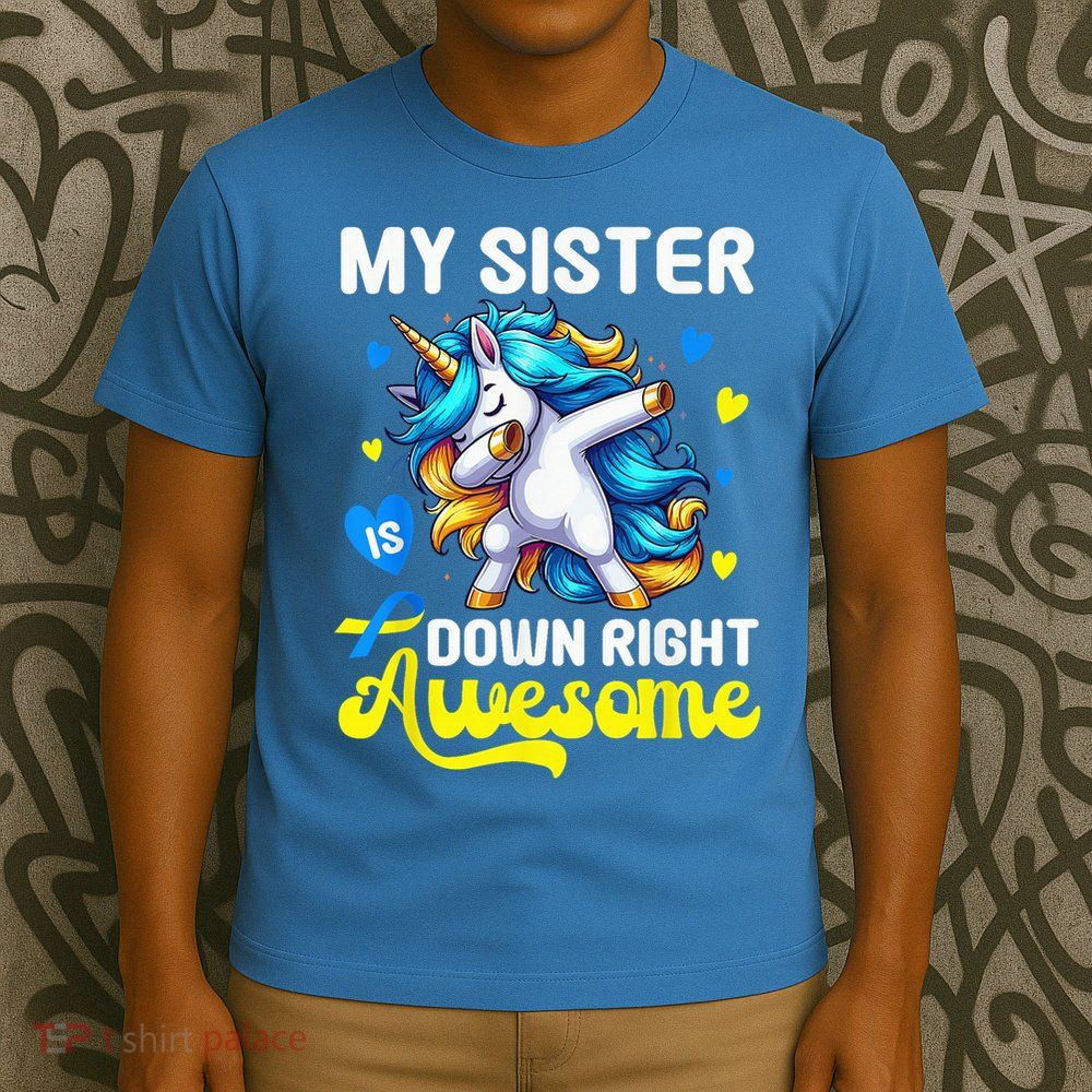 Down Syndrome Sister Awareness Day Down Right Awesome Sister T-Shirt