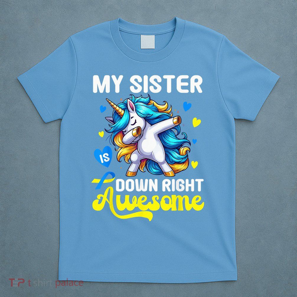 Down Syndrome Sister Awareness Day Down Right Awesome Sister T-Shirt