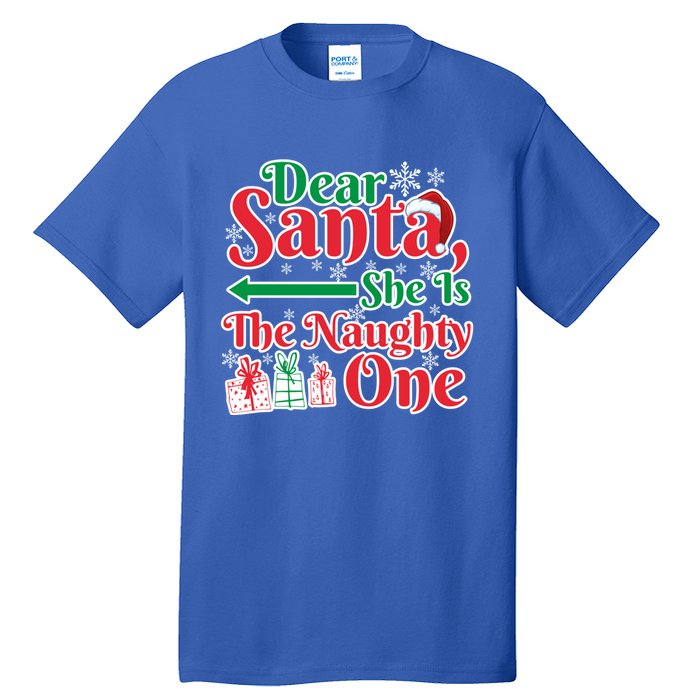 Dear Santa She Is A Naughty One Funny Matching Funny Gift Tall T-Shirt