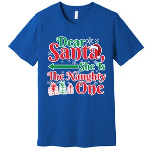 Dear Santa She Is A Naughty One Funny Matching Funny Gift Premium T-Shirt