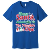 Dear Santa She Is A Naughty One Funny Matching Funny Gift Premium T-Shirt