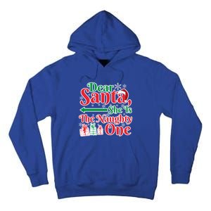 Dear Santa She Is A Naughty One Funny Matching Funny Gift Tall Hoodie