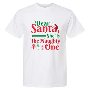 Dear Santa She Is A Naughty One Funny Matching Funny Gift Garment-Dyed Heavyweight T-Shirt