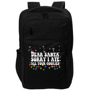 Dear Santa Sorry I Ate All Your Cookies Xmas Family Matching Gift Impact Tech Backpack