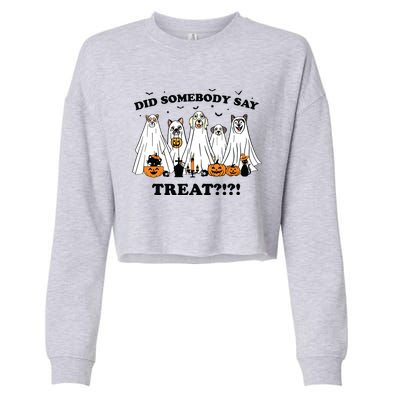 Did Somebody Say Treat Ghost Dogs Lovers Halloween Costume Cropped Pullover Crew