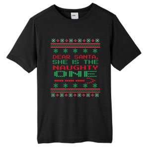 Dear Santa She Is The Naughty One Christmas Ugly Sweater Cool Gift Tall Fusion ChromaSoft Performance T-Shirt