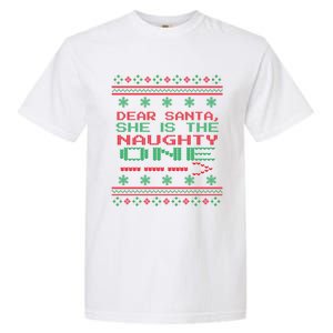 Dear Santa She Is The Naughty One Christmas Ugly Sweater Cool Gift Garment-Dyed Heavyweight T-Shirt