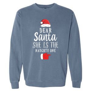 Dear Santa She Is The Naughty One Couple Matching Christmas Great Gift Garment-Dyed Sweatshirt