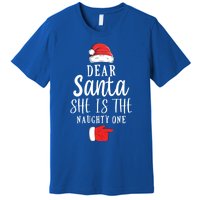 Dear Santa She Is The Naughty One Couple Matching Christmas Great Gift Premium T-Shirt