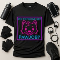 Did Someone Say Pawjob Cooling Performance Crew T-Shirt