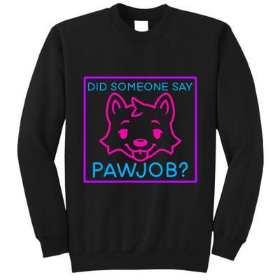 Did Someone Say Pawjob Tall Sweatshirt