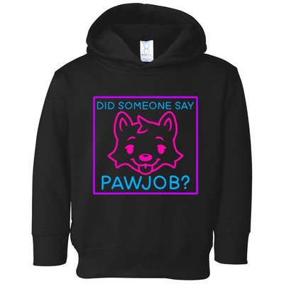 Did Someone Say Pawjob Toddler Hoodie
