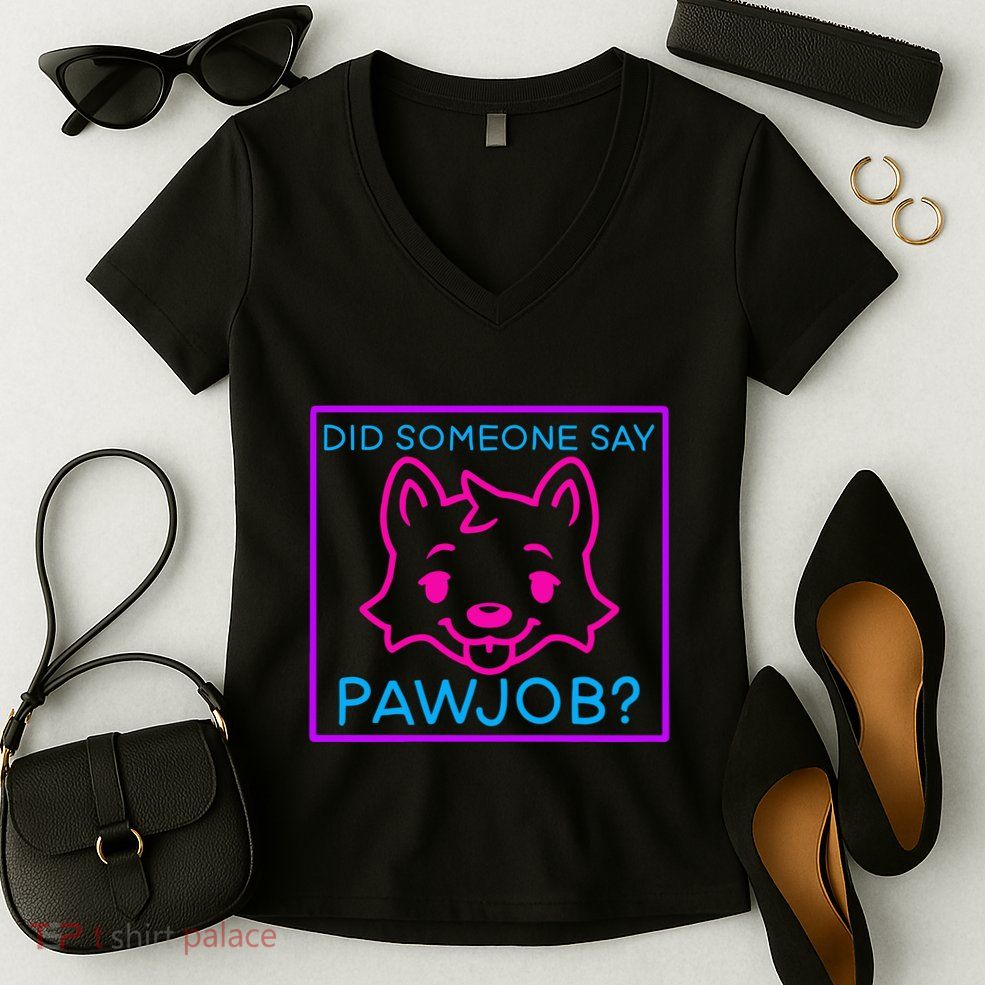 Did Someone Say Pawjob Women's V-Neck T-Shirt