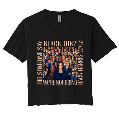 Did Someone Say Black Job WeRe Not Going Back Women's Crop Top Tee