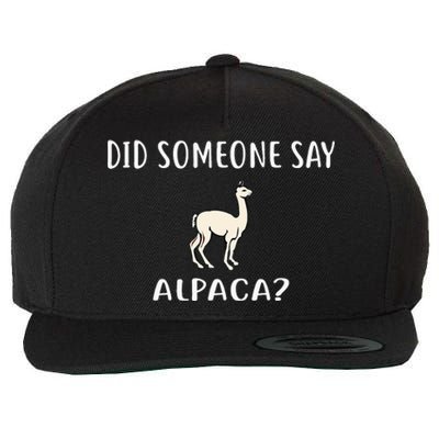 Did Someone Say ALPACA Funny ALPACAS Wool Snapback Cap