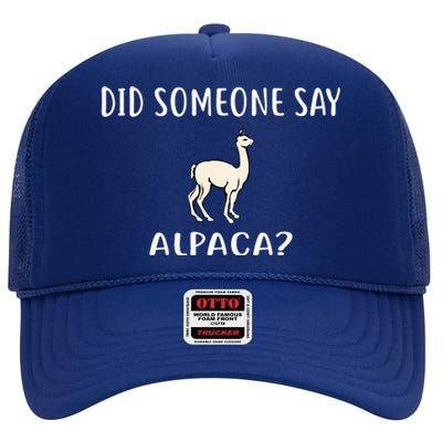 Did Someone Say ALPACA Funny ALPACAS High Crown Mesh Back Trucker Hat