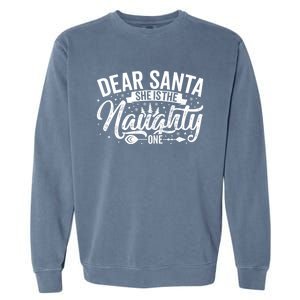 Dear Santa She Is The Naughty One Funny Christmas Couples Gift Garment-Dyed Sweatshirt