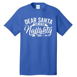 Dear Santa She Is The Naughty One Funny Christmas Couples Gift Tall T-Shirt