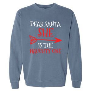 Dear Santa She Is The Naughty One Gift Garment-Dyed Sweatshirt