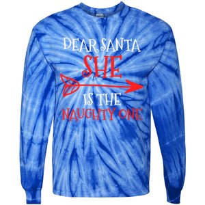 Dear Santa She Is The Naughty One Gift Tie-Dye Long Sleeve Shirt