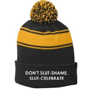 DON’T SLUT SHAME, SLUT CELEBRATE Stripe Pom Pom Beanie