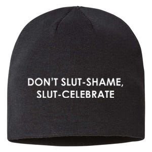 DON’T SLUT SHAME, SLUT CELEBRATE Sustainable Beanie